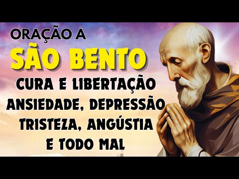 ORAÇÃO A SÃO BENTO de CURA e LIBERTAÇÃO da ansiedade, depressão, tristeza, nervosismo e angústia.
