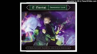 2 Mental - Generation Love (Extended Version)