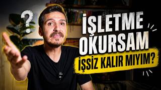 İŞLETME OKURSAM İŞSİZ KALIR MIYIM?