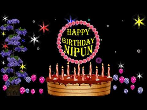 NIPUN HAPPY BIRTHDAY TO YOU