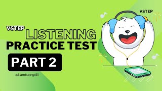 TEST 7 PART 2 - LUYỆN TẬP VÀ THỰC HÀNH LISTENING - TỰ HỌC VSTEP