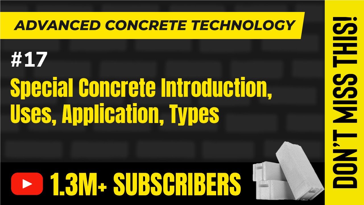 Special Concrete Introduction, Uses, Application, Types - Advanced Concrete Technology