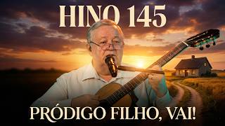 Hino 145 CCB - Pródigo Filho, Vai!