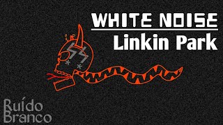 WHITE NOISE - Linkin Park (Tradução/Legenda)