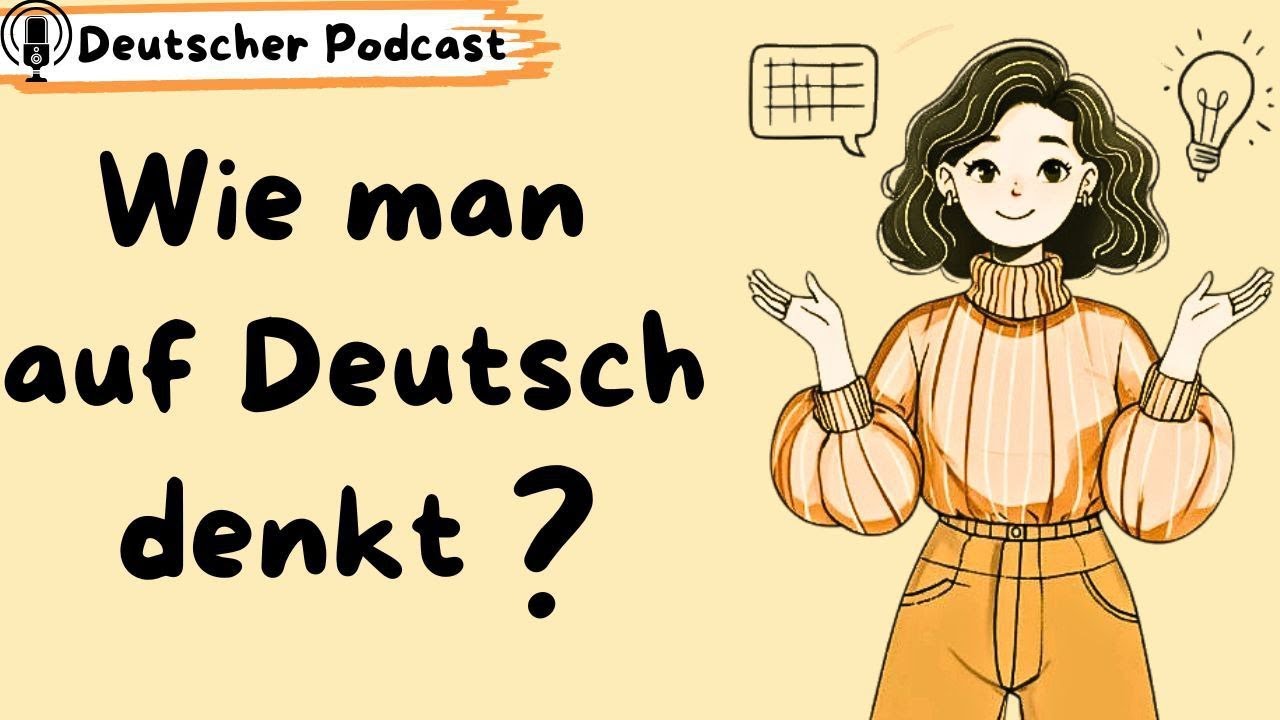 Podcast auf Deutsch | Deutsch in 30 Minuten: Wie denkt man auf Deutsch?