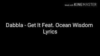 Dabbla - Get It Feat. Ocean Wisdom Lyrics