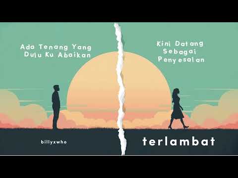 Terlambat - BillyXWho