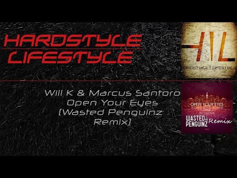 Will K, Marcus Santoro & Daniel Gregoro - Open Your Eyes (Wasted Penguinz Remix) (HQ FREE RELEASE)