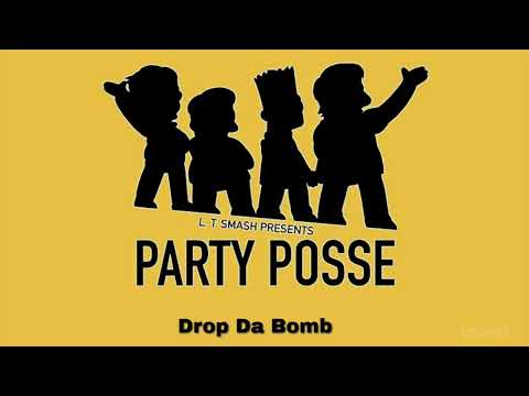Drop da bomb by the party posse