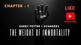 The Weight of Immortality - Chapter 1| Harry Potter Avengers Crossover Fan Fiction