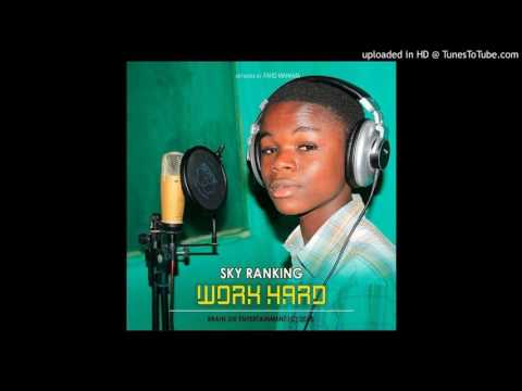 Sky Ranking - Work Hard FT Jah Wonder (Mixed By LeetyCreation)
