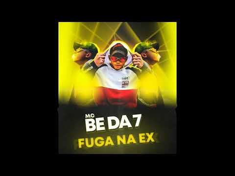 MC Be da 7 - FUGA NA EX (@prodkana)
