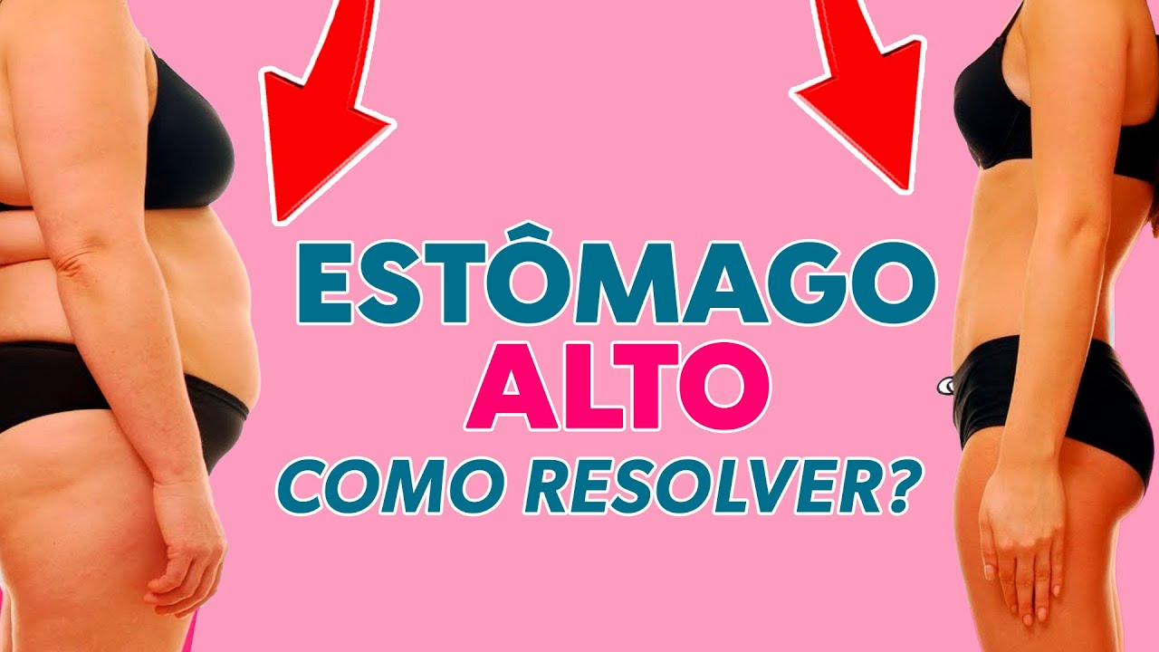 ESTÔMAGO ALTO -  COMO TRATAR?