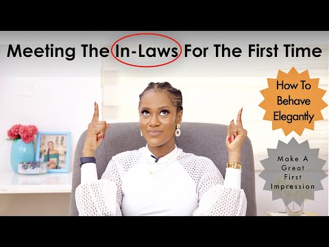 Meeting the In-Laws For the First Time - How to Behave Elegantly & Make a GREAT First Impression
