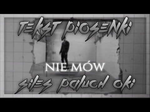 Siles ft. Paluch, OKI - Nie mów [TEKST]