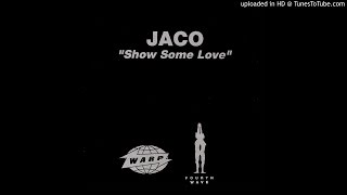 Jaco~Show Some Love [Original Dub Remix]