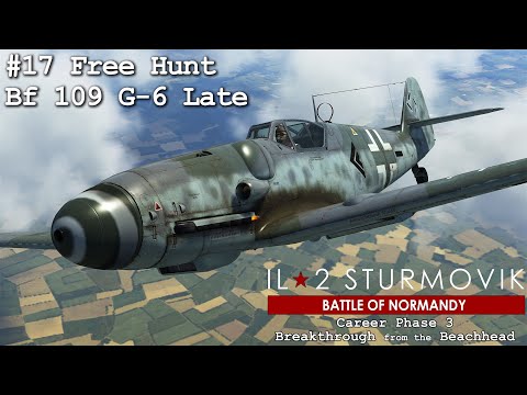 Free Hunt Bf 109 G-6 Late | IL2 Great Battles - Normandy | Career Mode #17