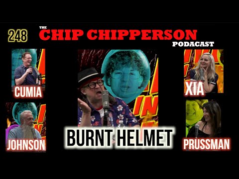 The Chip Chipperson Podacast 248 - BURNT HELMET