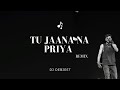 Tu Jaana Na Piya REMIX | DJ DEBJEET |  KING