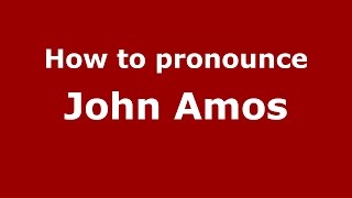 How to pronounce John Amos