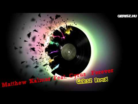 Matthew Kalmar Feat  Cyrus - Forever (GeRisZ RMX)