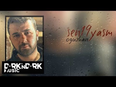 Ouz - Han - Sen 19 Yaşım
