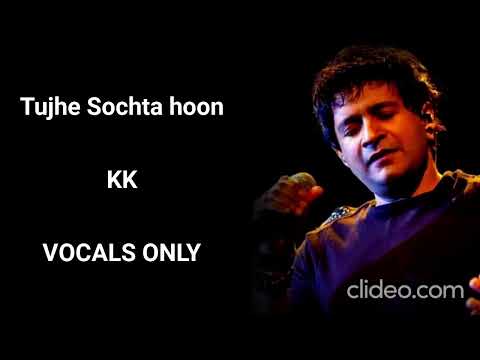 Tujhe Sochta Hoon (without music) | Jannat 2 | KK | VOCALS ONLY