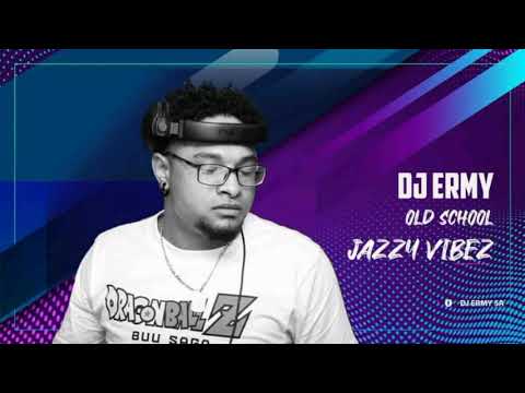 Dj Ermy Old School Jazzy Vibez