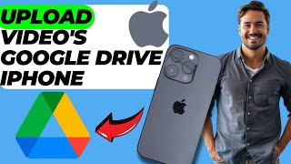 How to Upload Video in Google Drive Using iPhone (Quick & Easy)