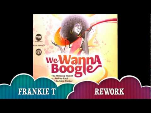 The Winning Triplet vs Andrea Paci with Barbara Tucker - We Wanna Boogie (Frankie T Rework)