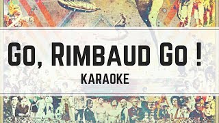 Indochine - Go, Rimbaud Go ! (karaoké)