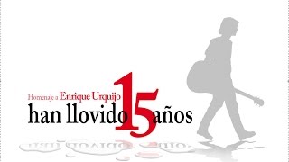 Han llovido 15 años, (homenaje a Enrique Urquijo), pelicula completa (versión oficial)