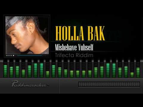 Holla Bak - Misbehave Yuhself (Trifecta Riddim) [Soca 2015]