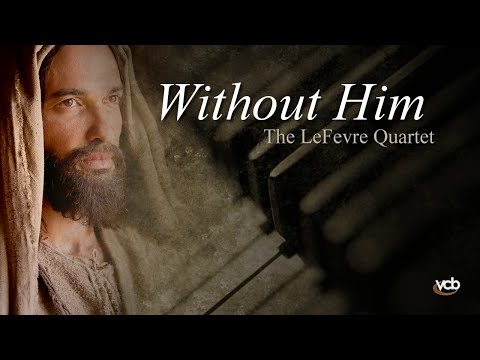 The LeFevre Quartet -  Without Him