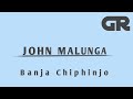 John Malunga Banja Chiphinjo By GRproduções