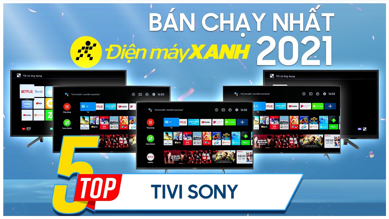Top 5 tivi Sony bán chạy nhất năm 2021 tại Điện máy XANH