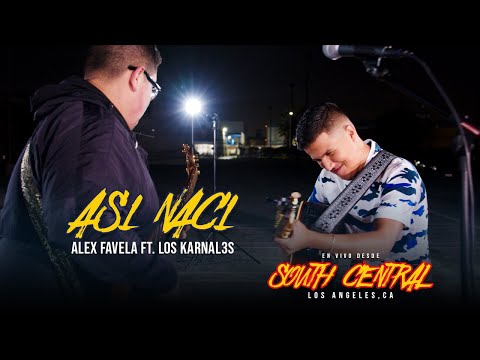 Asi Naci (En Vivo) - Alex Favela, Los Karnal3s