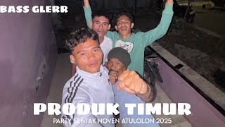 Download lagu PRODUK TIMUR PARTY SENTAK 🌴 NOVEN ATULOLON 2025 mp3