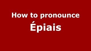 How to pronounce &eacute;piais