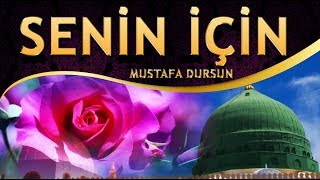 İlahi - Mustafa Dursun - Senin İçin Ya MUHAMMED  (Sevdan beni kül eyledi)