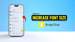 How To Increase Font Size On Snapchat