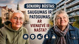 Senjorų būstas: saugumas, našta ar teisė gyventi patogiai