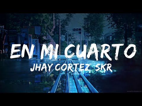 Jhay Cortez, Skrillex - En Mi Cuarto |25min