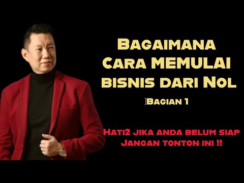 BAGAIMANA CARA MEMULAI BISNIS DARI NOL - BAGIAN 1 (HATI2 JIKA ANDA BELUM SIAP JANGAN TONTON INI! ❌)