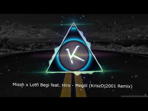 Missh x Lotfi Begi feat. Hiro - Megöl (KriszDj2001 Remix/Bootleg)