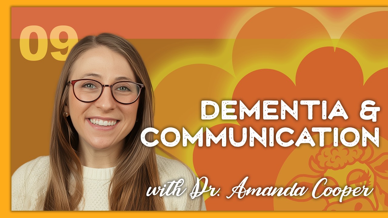 Episode 9 – Dr. Amanda Cooper on Why Communication Matters in Dementia Care