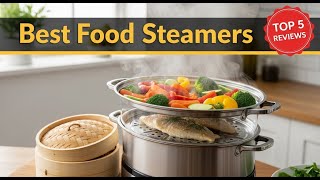 TOP 5 Best Food Steamers 2026 | How to choose a food steamer
