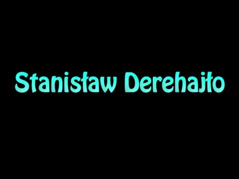 Learn How To Pronounce Stanislaw Derehajlo