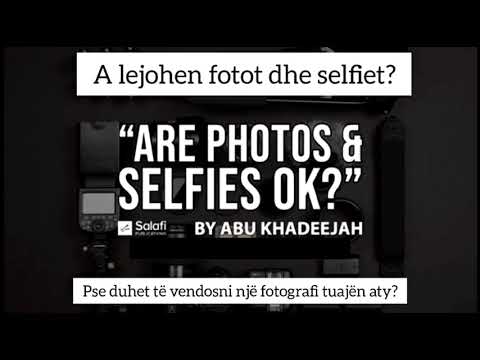 A lejohen fotot dhe selfiet? - Ustadh Ebu Khadixhah 'Abdul Uahid (Allahu e ruajttë)