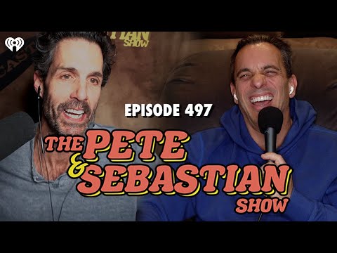 The Pete & Sebastian Show - Episode 497 (Full Episode)